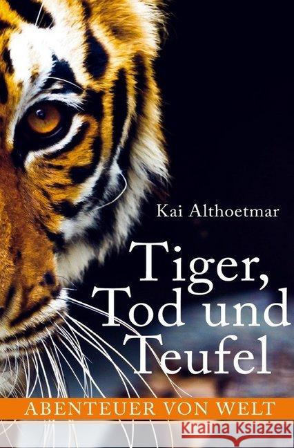 Tiger, Tod und Teufel. Abenteuer von Welt Althoetmar, Kai 9783748546306 epubli - książka