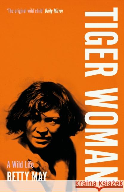 Tiger Woman: A Wild Life Betty May 9780715654910 Duckworth Books - książka