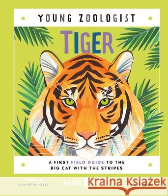 Tiger (Young Zoologist): A First Field Guide to the Big Cat with the Stripes Neon Squid 9781838993252 Priddy Books - książka