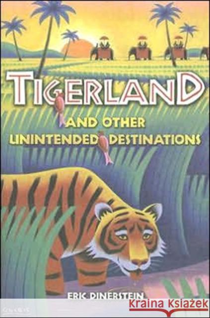 Tigerland and Other Unintended Destinations Eric Dinerstein 9781597261524 Island Press - książka