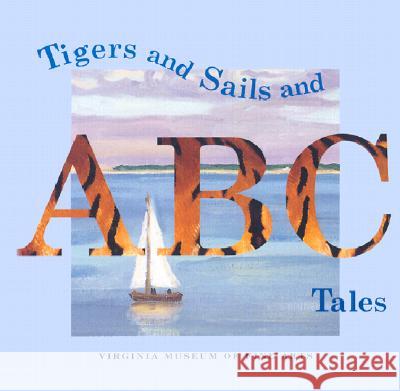 Tigers and Sails and ABC Tales Malcolm Cormack 9780917046650 Virginia Museum of Fine Arts - książka