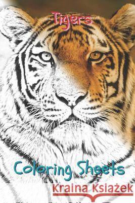Tigers Coloring Sheets: 30 Tigers Drawings, Coloring Sheets Adults Relaxation, Coloring Book for Kids, for Girls, Volume 1 Coloring Books 9781796898057 Independently Published - książka
