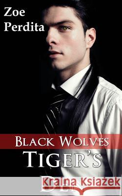 Tiger's Den: Black Wolves (Haven City Series #5): Black Wolves Zoe Perdita 9781500354077 Createspace - książka