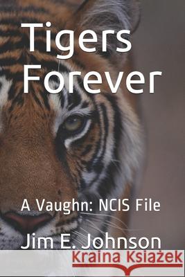 Tigers Forever: A Vaughn: NCIS File Johnson, Jim E. 9781516900817 Createspace - książka