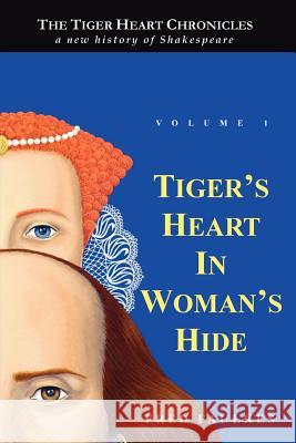 Tiger's Heart in Woman's Hide: Volume 1 Faulkes, Fred 9781425107390 Trafford Publishing - książka