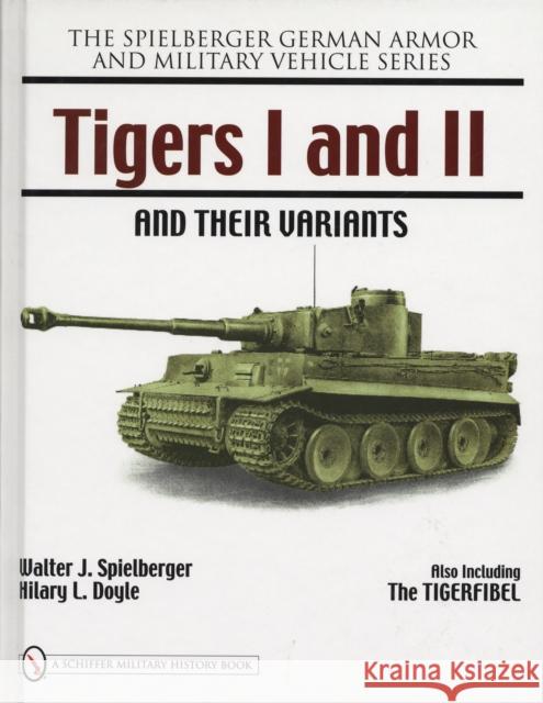 Tigers I and II and Their Variants Spielberger, Walter J. 9780764327803 Schiffer Publishing - książka