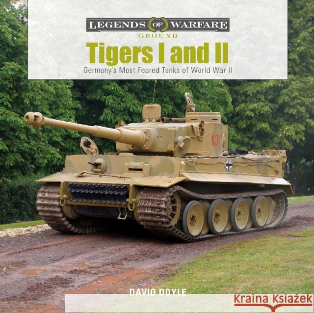 Tigers I and II: Germany's Most Feared Tanks of World War II Doyle, David 9780764358487 Schiffer Publishing - książka
