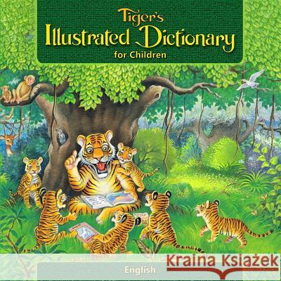 Tiger's Illustrated Dictionary for Children: English MR Sushil Sharma MR Mrinal Mitra 9781533081223 Createspace Independent Publishing Platform - książka