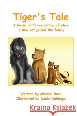 Tiger's Tale: A house cat's accounting of when a new pet joined the family Cubbage, Daniel 9781468152647 Createspace - książka