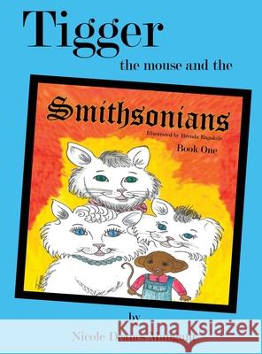 Tigger the Mouse and the Smithsonians: Book One Nicole Mangum Brenda Ragsdale 9781733675444 Liberation's Publishing LLC - książka