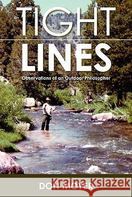 Tight Lines: Observations of an Outdoor Philosopher Don Moyer 9781452851983 Createspace - książka