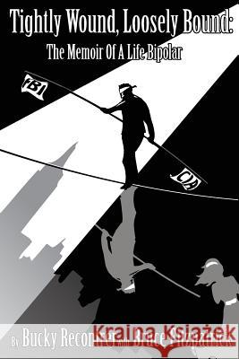 Tightly Wound, Loosely Bound: The Memoir Of A Life Bipolar Fitzpatrick, Bruce 9781500923860 Createspace - książka