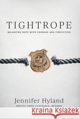 Tightrope: Balancing Duty with Courage and Conviction Jennifer Hyland 9781038340832 FriesenPress - książka