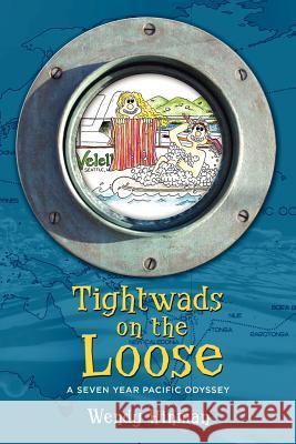 Tightwads on the Loose: A Seven Year Pacific Odyssey Wendy Hinman 9780984835003 Wendy E. Hinman - książka
