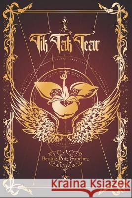 Tik Tak Tear Beatriz Ruiz Sánchez, Itcel Ortega, Milagros Alcántara Hernández 9798684152702 Independently Published - książka