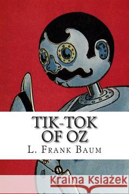 Tik-Tok of Oz L. Frank Baum 9781511601788 Createspace Independent Publishing Platform - książka