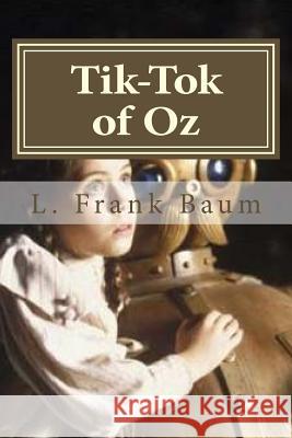 Tik-Tok of Oz L. Frank Baum Hollibook 9781522910213 Createspace Independent Publishing Platform - książka