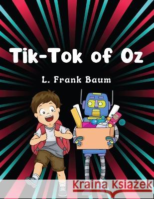 Tik-Tok of Oz, by L. Frank Baum: Children Classic Literature L Frank Baum 9781805472780 Tansen Publisher - książka