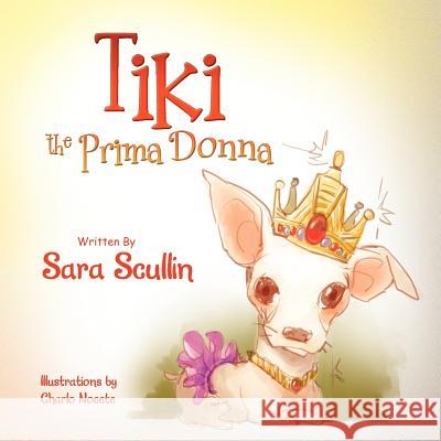 Tiki the Prima Donna Sara Scullin 9781479711192 Xlibris Corporation - książka