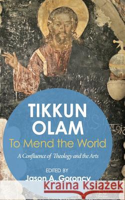 'Tikkun Olam' -To Mend the World Alfonse Borysewicz, Jason A Goroncy 9781498262835 Pickwick Publications - książka