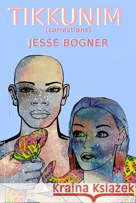 Tikkunim: (Corrections) Bogner, Jesse 9781983896132 Createspace Independent Publishing Platform - książka