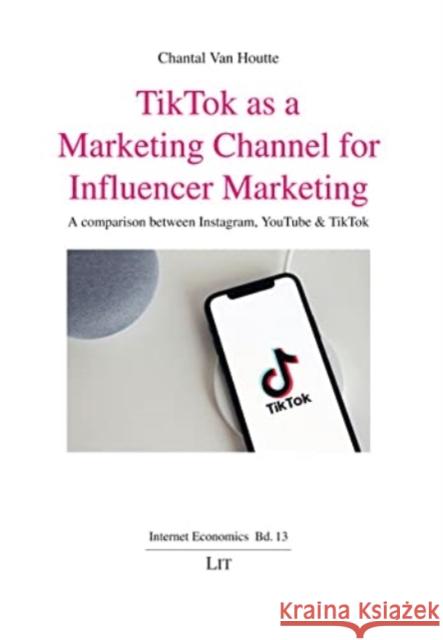 TIKTOK AS A MARKETING CHANNEL FOR INFLUE CHANTAL VAN HOUTTE 9783643914668 CENTRAL BOOKS - książka