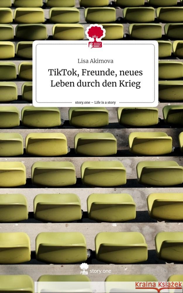 TikTok, Freunde, neues Leben durch den Krieg. Life is a Story - story.one Akimova, Lisa 9783711575487 story.one publishing - książka