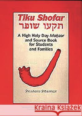 Tiku Shofar Mahzor Shoshana Silberman 9780838101667 United Synagogue of Conservative Judaism - książka