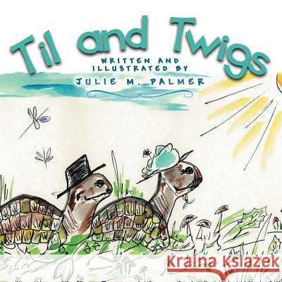 Til and Twigs Julie M. Palmer 9781477211915 Authorhouse - książka