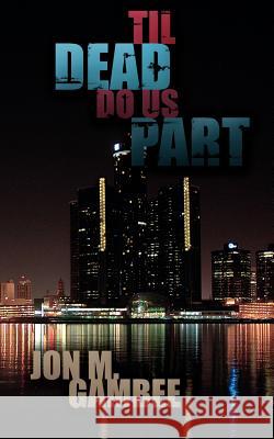 Til Dead Do Us Part Jon M. Gambee 9781425976576 Authorhouse - książka