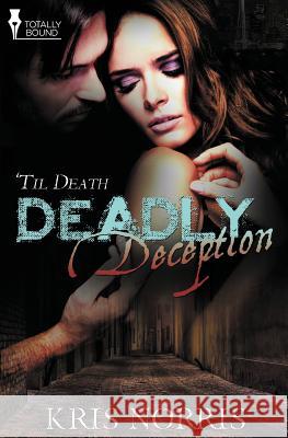 'Til Death: Deadly Deception Norris, Kris 9781781846384 Totally Bound Publishing - książka