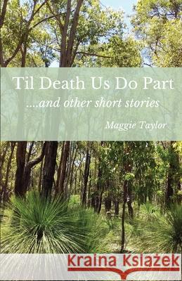 Til Death Us Do Part....and other short stories Maggie Taylor Tracey Regan 9780648719298 All Things Writing - książka