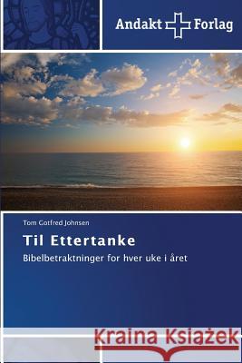 Til Ettertanke Johnsen Tom Gotfred 9783639480214 Andakt Forlag - książka