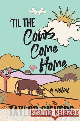 'Til the Cows Come Home Taylor Sievers 9798989678631 Bluff Bottom Press - książka