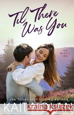Til There Was You Kait Nolan 9781648352188 Take the Leap Publishing - książka