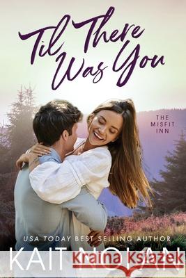 Til There Was You Kait Nolan 9781648352195 Take the Leap Publishing - książka