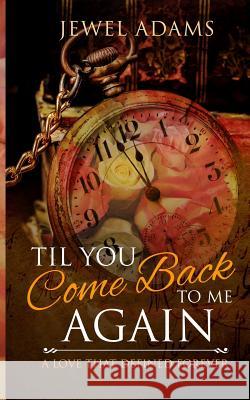 Til You Come Back to Me Again J. Adams 9780692318935 Jewel of the West - książka