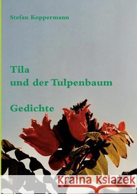 Tila und der Tulpenbaum Stefan Koppermann 9783833442087 Books on Demand - książka