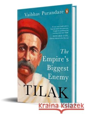 Tilak: The Empire's Biggest Enemy Vaibhav Purandare 9780670095513 Vintage Books - książka