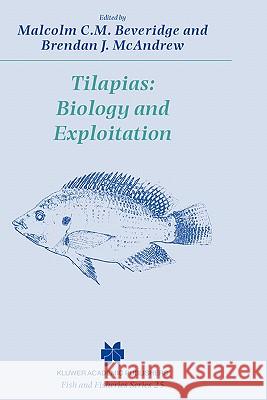 Tilapias: Biology and Exploitation Malcolm C. M. Beveridge Brendan J. McAndrew M. C. M. Beveridge 9780412800900 Kluwer Academic Publishers - książka