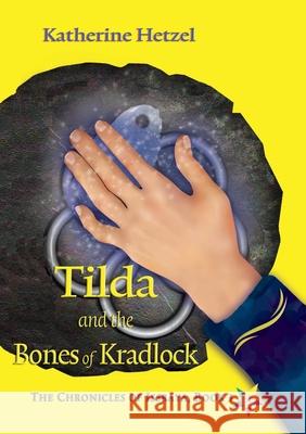 Tilda and the Bones of Kradlock Katherine Hetzel 9781949290615 Bedazzled Ink Publishing Company - książka