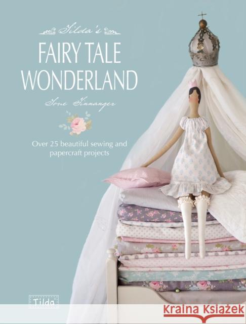 Tilda'S Fairy Tale Wonderland: Over 25 Beautiful Sewing and Papercraft Projects Tone (Author) Finnanger 9781446303313 David & Charles - książka
