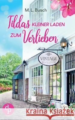 Tildas kleiner Laden zum Verlieben M L Busch   9783987786204 DP Verlag - książka