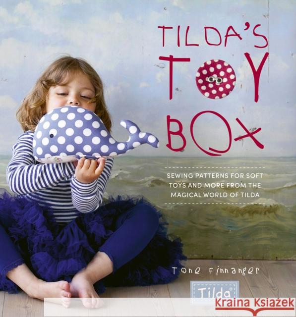 Tilda'S Toy Box: Sewing Patterns for Soft Toys and More from the Magical World of Tilda  9781446309346 David & Charles - książka