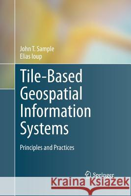 Tile-Based Geospatial Information Systems: Principles and Practices Sample, John T. 9781489999726 Springer - książka