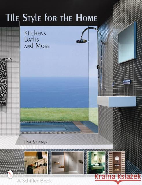 Tile Style for the Home: Kitchens, Baths, and More  9780764327735 Schiffer Publishing - książka