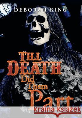 Till Death Did Them Part Deborah King 9781493180134 Xlibris Corporation - książka