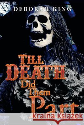 Till Death Did Them Part Deborah King 9781493180141 Xlibris Corporation - książka