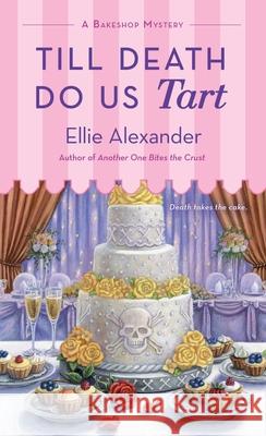 Till Death Do Us Tart Ellie Alexander 9781250386472 Griffin - książka