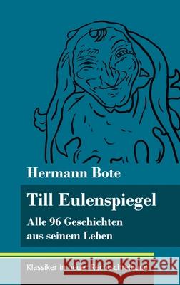 Till Eulenspiegel: Alle 96 Geschichten aus seinem Leben (Band 6, Klassiker in neuer Rechtschreibung) Hermann Bote, Klara Neuhaus-Richter 9783847848349 Henricus - Klassiker in Neuer Rechtschreibung - książka